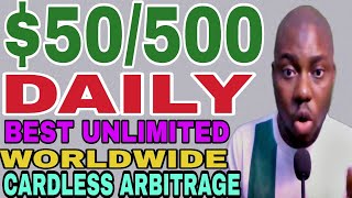 Daily earn $50/$500 - Best Unlimited worldwide Cardless arbitrage ever | No limit no restrictions
