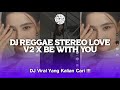 DJ REGGAE STEREO LOVE V2 X BE WITH YOU AKON COCOK UNTUK SANTAI YANG KALIAN CARI