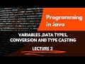 Variables , DataTypes, Conversion and  Typecasting | Programming in Java | Lecture 3