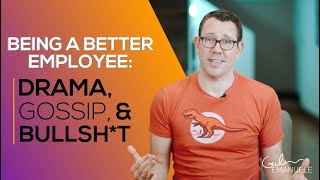 Being a Better Employee: Drama, Gossip, & Bullsh*t | #shiftyestribe | Galen Emanuele
