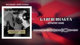 GAREBI BHAGYA||NEW SONG||(Gyacho King ) ||2020
