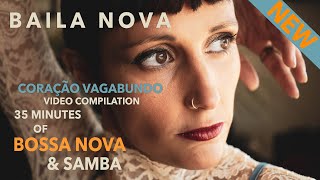 Baila Nova - The Coração Vagabundo Album Compilation | 🩵 35 min of Bossa Nova &