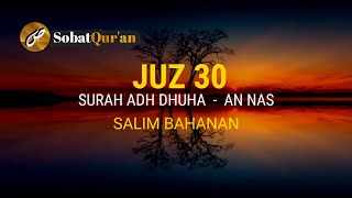 JUZ 30 || MUROTTAL MERDU SURAH ADH DHUHA - AN NAS || SALIM BAHANAN