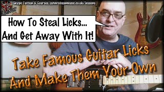 How To Steal Licks \u0026 Get Away With It!