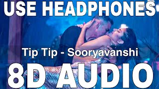 Tip Tip (8D Audio) || Sooryavanshi || Udit Narayan & Alka Yagnik || Akshay Kumar, Katrina Kaif