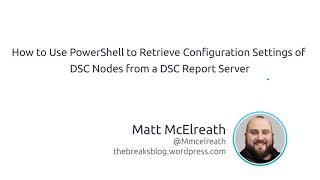 How To Use PowerShell To Retrieve Configuration Settings Of DSC Nodes From A DSC Report Server