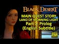 Preparation & Story Main Quest Land of Morning Light Part 1, PROLOG (Black Desert Online) BDO