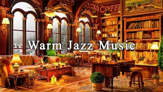 Warm Jazz Music at Cozy Coffee Shop Ambience☕Relaxing Jazz Instrumental Music fo