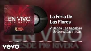 Banda La Chacaloza De Jerez Zacatecas - La Feria De Las Flores (Audio/En Vivo)