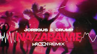 Jorrgus \u0026 Crump - Na Zabawie ( M4CSON REMIX )