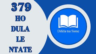 DIFELA TSA SIONE 379-HO DULA LE NTATE(HA LE PHIRIMILE) | SOUTH AFRICAN GOSPEL MUSIC