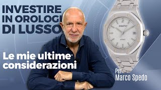 Investire in Orologi di Lusso: le mie ultime considerazioni