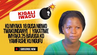 KU MYAKA 16 GUSA NIBWO TWAKUNDANYE | YAKATIWE IMYAKA 25 BAVUGA KO YAMFASHE KU NGUFU