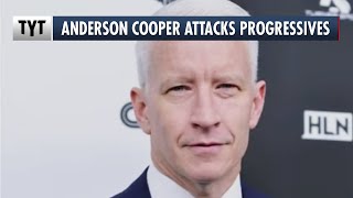 Anderson Cooper Goes After Progressives