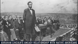Abraham Lincoln's Uneasy Relationship With Native Americans