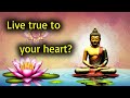 live true to your heart theravada theravadabuddhism buddhism