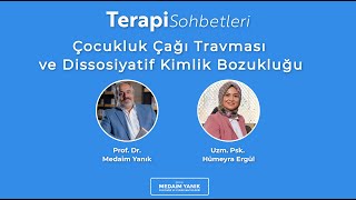 Terapi Sohbetleri - Çocukluk Çağı Travmaları ve Dissosiyatif Kimlik Bozukluğu