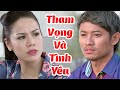 Phim Việt Nam Hay Năm 2022 | Tham Vọng và Tình Yêu Full HD | Phim Lẻ Tình Cảm Gia Đình Việt Nam