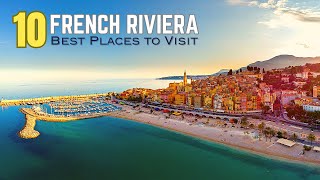 10 Best Places to Visit in French Riviera | French Riviera Travel Guide