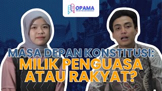 Masa Depan Konstitusi: Milik PENGUASA atau RAKYAT? - OPAMA