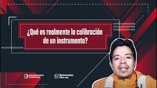 ¿Qué es realmente la calibración de un instrumento?