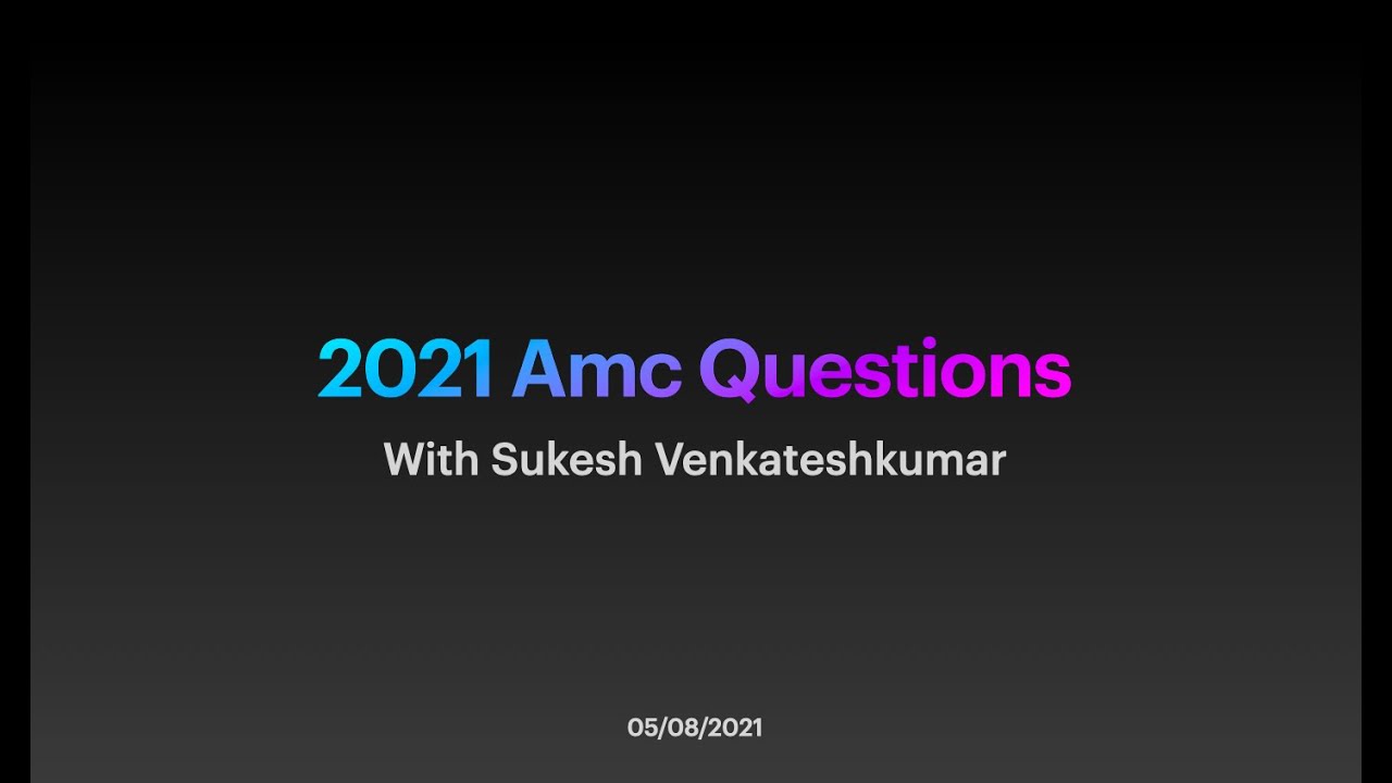 2021 AMC Questions+Answer - In Depth Analysis - Sukesh Education - YouTube