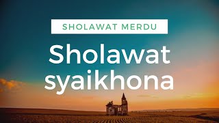 sholawat merdu - syaikhona (full lyrics & terjemahan)-sholawat nabi