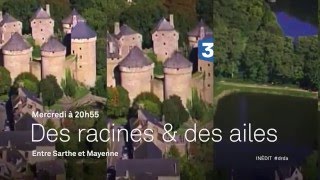 Des racines et des ailes Passion patrimoine : Entre Sarthe et Mayenne – Bande annonce