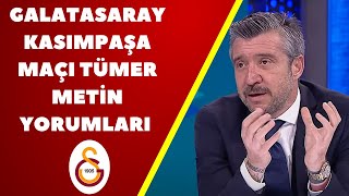 Galatasaray Kasımpaşa Maçı Tümer Metin Yorumları / Galatasaray Haberleri Transfer #gs  #galatasaray