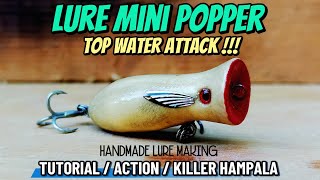 Lure Making Mini POPPER | Tutorial , Action , umpan Killer Hampala