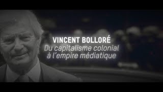 Vincent Bolloré : du capitalisme colonial à l'empire médiatique