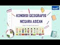 Kondisi Geografis negara ASEAN (Part 1)