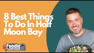 8 Best Things To Do In Half Moon Bay 1