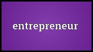 Entrepreneur Meaning