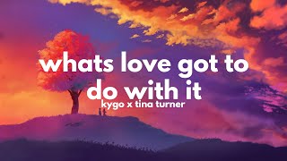 Kygo, Tina Turner - What's Love Got To Do With It (Lyrics)
