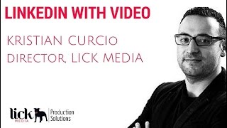 How to Stand Out on LinkedIn with Video - Interview with Kristian Curcio, Lick Media