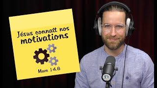 Jésus connaît nos motivations | POST-IT | Marc 14.6 [S2E138]