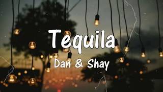 Dan & Shay - Tequila (Lyrics)