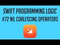 Swift Programming Logic, #72: Nil Coalescing Operators