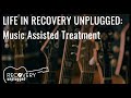 Life in Recovery Unplugged: Music Assisted Treatment www.recoveryunplugged.com