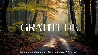 GRATITUDE | Soaking worship instrumental | Prayer and Devotional