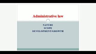 Nature, scope and development/growth of administrative law ll Administrative law Part 2