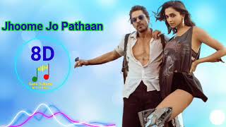 Jhoome Jo Pathaan (8D Audio) || Arijit Singh || Sukriti Kakar || Shah Rukh Khan, Deepika Padukone