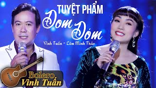 Tuyệt Phẩm Trữ Tình Đom Đóm | Vinh Tuấn - Lâm Minh Thảo | Nhạc Trữ Tình Bolero Hay Nhất 2021