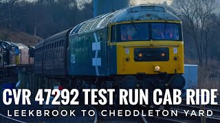 CHURNET VALLEY RAILWAY CLASS 47 47292 TEST RUN LEEKBROOK TO CHEDDLETON YARD CAB RIDE 6.2.2025