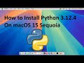 How to Install Python 3 .12.4 on macOS 15 Sequoia