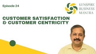 Episode 24: Customer Satisfaction and Customer Centricity