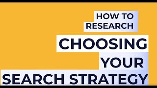 How to research: choosing your search strategy