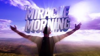 The Miracle Morning Movie FREE - Available In 12 Languages