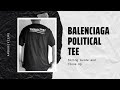 BALENCIAGA Political Logo Oversize T-Shirt in Black - Up Close and Sizing